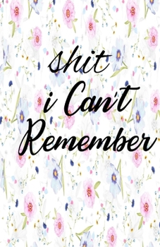 Paperback Shit I Can't Remember: A Password Book for People Who Can't Remember Shit Book