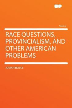 Race Questions, Provincialism And Other American Problems - Book  of the American Philosophy