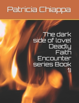 Paperback The dark side of love( Deadly Faith Encounter series Book 1) Book