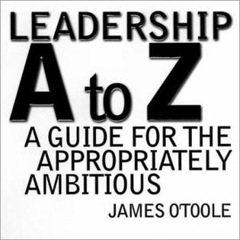 Hardcover Leadership A to Z: A Guide for the Appropriately Ambitious Book