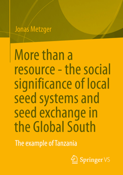 Paperback More Than a Resource - The Social Significance of Local Seed Systems and Seed Exchange in the Global South: The Example of Tanzania Book