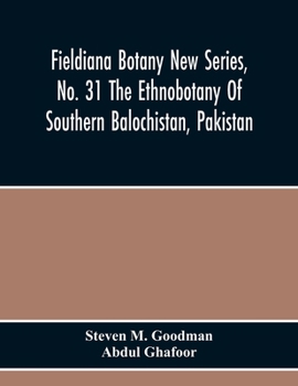 Paperback Fieldiana Botany New Series, No. 31 The Ethnobotany Of Southern Balochistan, Pakistan: With Particular Reference To Medicinal Plants Book