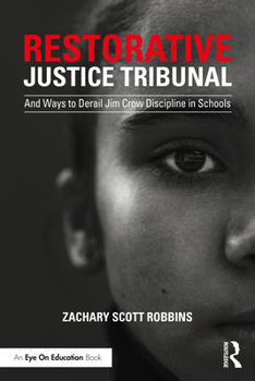 Paperback Restorative Justice Tribunal: And Ways to Derail Jim Crow Discipline in Schools Book