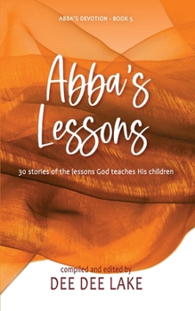 Paperback Abba's Lessons: 30 stories of the lessons God teaches His children Book