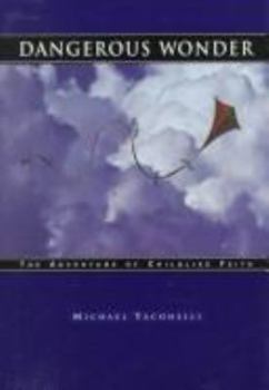 Hardcover Dangerous Wonder: The Adventure of Childlike Faith Book