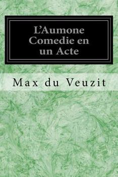 Paperback L'Aumone Comedie en un Acte [French] Book
