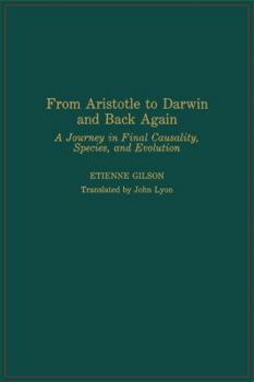 Hardcover From Aristotle to Darwin and Back Again: A Journey in Final Causality, Species, and Evolution Book