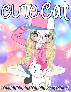 Paperback Cat Coloring Book for Girls Ages 8-12: Fun, Cute and Unique Coloring Pages for Kids with Beautiful Kitten Designs Book