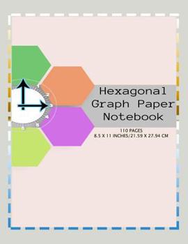 Paperback Hexagonal Graph Paper Notebook, 110 pages 8.5 x 11 inches, 21.59 x 27.94 cm Book
