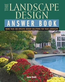 Paperback The Landscape Design Answer Book: More Than 300 Specific Design Solutions for Your Landscape Book