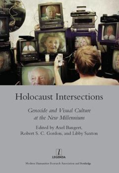 Hardcover Holocaust Intersections: Genocide and Visual Culture at the New Millennium Book