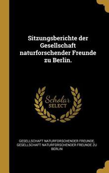 Hardcover Sitzungsberichte der Gesellschaft naturforschender Freunde zu Berlin. [German] Book