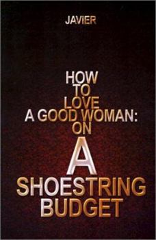 Paperback How to Love a Good Woman: on a Shoestring Budget Book