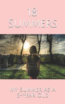 Paperback 18 Summers: My Summer As A 5-Year Old Book