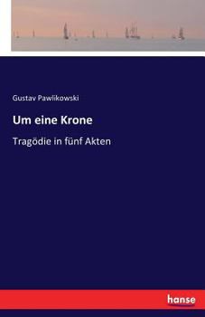 Paperback Um eine Krone: Tragödie in fünf Akten [German] Book