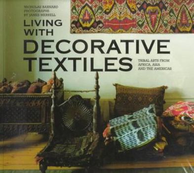 Paperback Living with Decorative Textiles: Tribal Arts from Africa, Asia and the Americas Book