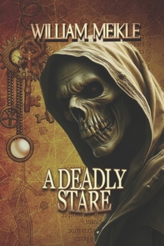 A DEADLY STARE: Three Historical Pastiches (The William Meikle Chapbook Collection)