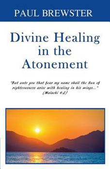 Paperback Divine Healing in the Atonement Book