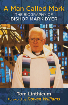 Paperback A Man Called Mark: The Biography of Bishop Mark Dyer Book