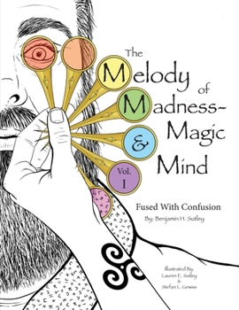 Paperback The Melody of Madness-Magic & Mind: Vol. I: Fused with Confusion Book