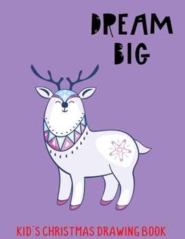 Paperback Dream Big: Kid's Christmas Drawing Book