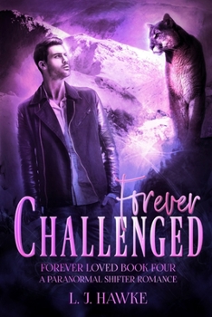 Paperback Forever Challenged: Forever Loved Book Four: A Paranormal Shifter Romance Book