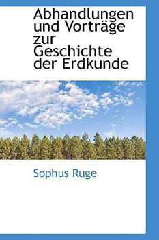 Paperback Abhandlungen Und Vortr GE Zur Geschichte Der Erdkunde [German] Book