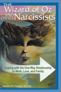 Paperback The Wizard of Oz and Other Narcissists: Coping with the One-Way Relationship in Work, Love, and Family Book