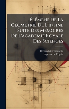 Hardcover Ã&#137;lÃ(c)mens De La GÃ(c)omÃ(c)trie De L'infini. Suite Des MÃ(c)moires De L'acadÃ(c)mie Royale Des Sciences [French] Book