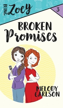 Broken Promises - Book #3 of the Being Zoey