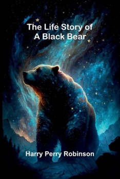 Paperback The Life Story of a Black Bear Book