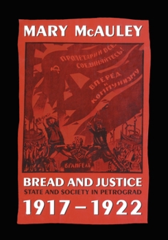 Hardcover Bread and Justice: State and Society in Petrograd, 1917-1922 Book