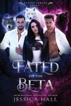 Fated To The Beta (FATED SERIES) - Book #2 of the Fated