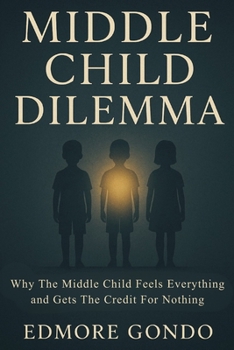 Paperback Middle Child Dilemma: Why the Middle Child Feels Everything and Gets Credit for Nothing Book