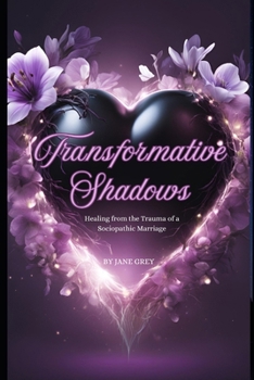 Paperback Transformative Shadows: Healing from the Trauma of a Sociopathic Marriage Book