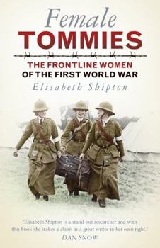 Hardcover Female Tommies: The Frontline Women of the First World War Book
