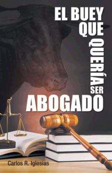 Paperback El Buey Que Queria Ser Abogado [Spanish] Book