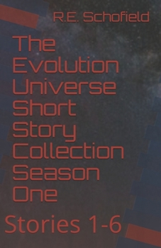 Paperback The Evolution Universe Short Story Collection Season One: Stories 1-6 Book