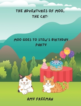 Paperback The Adventures of Moo, The Cat: Moo Goes To Stew's Birthday Party Book