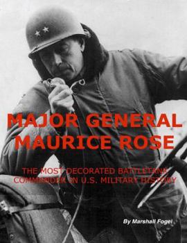 Hardcover HARD COVER- Major General Maurice Rose, The Most Decorated Battletank Commander In U.S. Military History Book