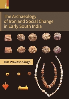 Hardcover The Archaeology of Iron and Social Change in Early South India Book