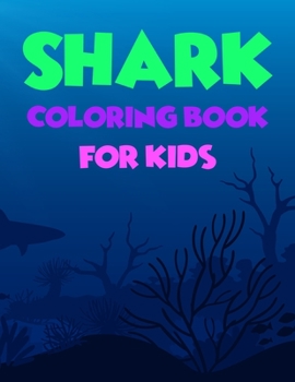 Shark Coloring Book For kids: Cute Shark Coloring Books for Girls Boys Kids and Anyone Who Loves Baby Shark