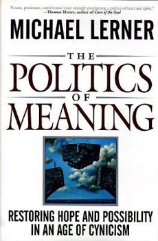 Hardcover The Politics of Meaning: Affirming Hope and Possibility in an Age of Cynicism Book