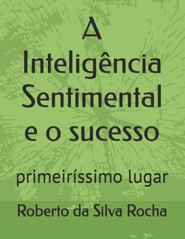 Paperback A Inteligência Sentimental e o sucesso: primeiríssimo lugar [Portuguese] Book