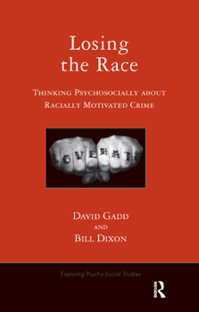 Hardcover Losing the Race: Thinking Psychosocially about Racially Motivated Crime Book