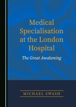 Hardcover Medical Specialisation at the London Hospital: The Great Awakening Book