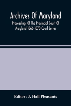 Archives Of Maryland; Proceedings Of The Provincial Court Of Maryland 1666-1670 Court Series