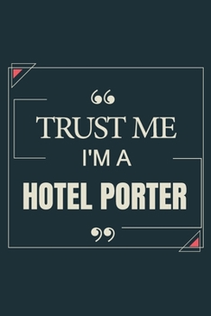 Paperback Trust Me I'm A Hotel Porter: Blank Lined Journal Notebook gift For Hotel Porter Book