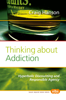 Paperback Thinking about Addiction: Hyperbolic Discounting and Responsible Agency Book