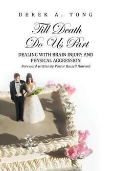 Hardcover Till Death Do Us Part: Dealing with Brain Injury and Physical Aggression Book